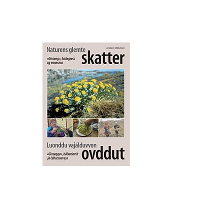 Naturens glemte skatter - Luonddu vajálduvvon ovddut