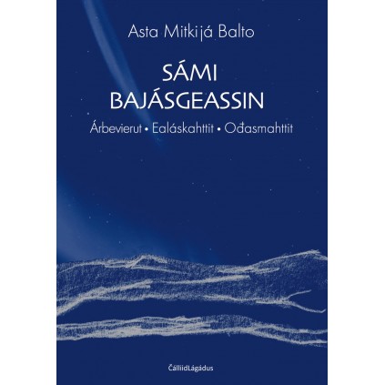 Sámi bajásgeassin - Árbevierut. Ealáskahttit. Ođasmahttit