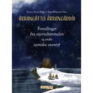 Árrangáttis Árrangáddái - Fortellinger fra stjernehimmelen og andre samiske eventyr